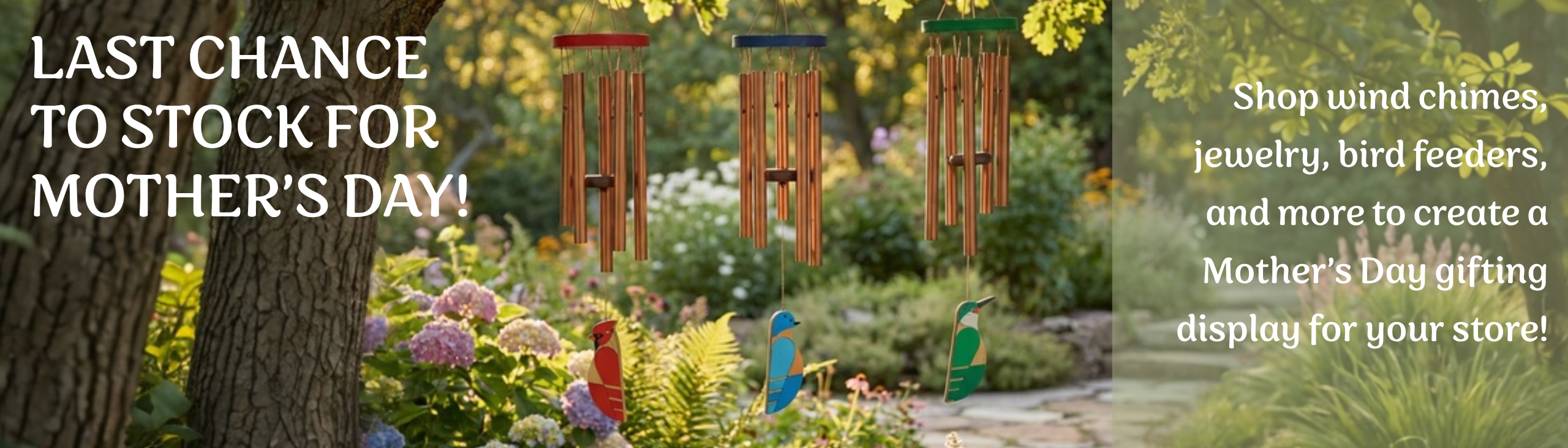 last chance to stock for mother's day: shop wind chimes, jewelry, bird feeders, and more to create a mother's day gifting display for your store